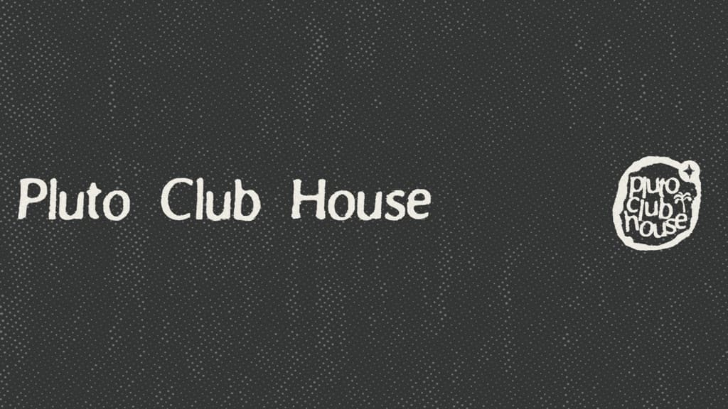 Pluto Club House media 1