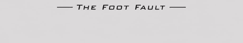 The Foot Fault media 2